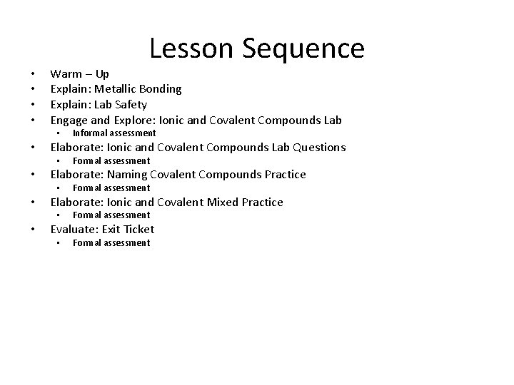  • • Lesson Sequence Warm – Up Explain: Metallic Bonding Explain: Lab Safety