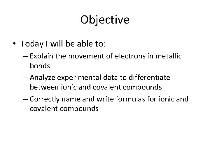 Objective • Today I will be able to: – Explain the movement of electrons