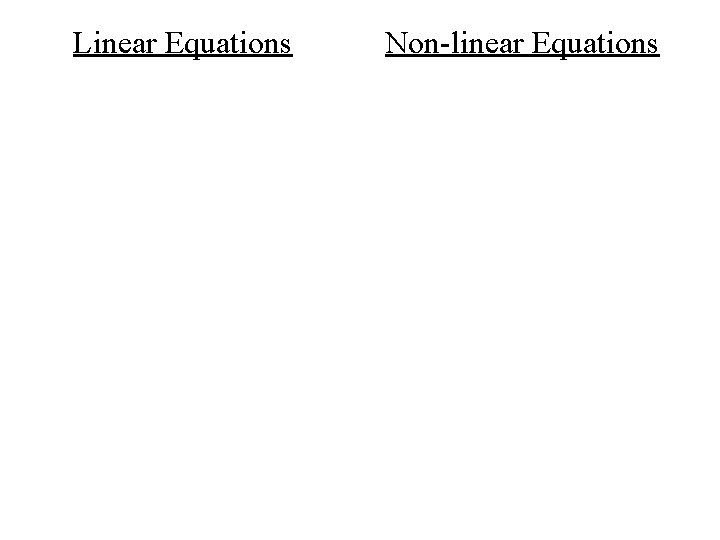 Linear Equations Non-linear Equations 