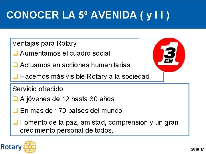 CONOCER LA 5ª AVENIDA ( y I I ) Ventajas para Rotary q Aumentamos