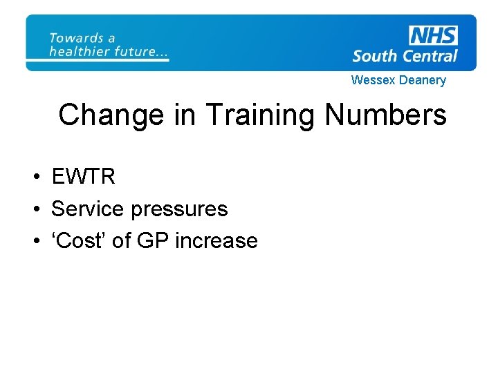 Wessex Deanery Change in Training Numbers • EWTR • Service pressures • ‘Cost’ of
