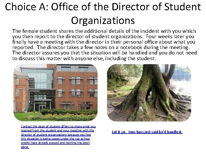 Choice A: Office of the Director of Student Organizations The female student shares the