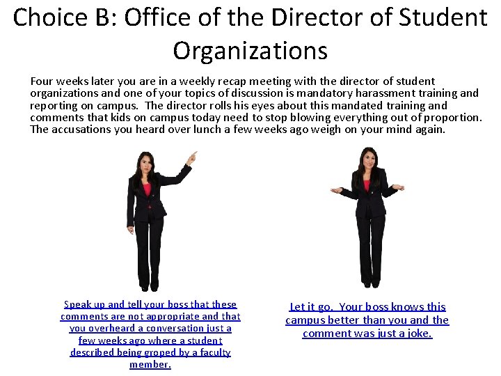 Choice B: Office of the Director of Student Organizations Four weeks later you are