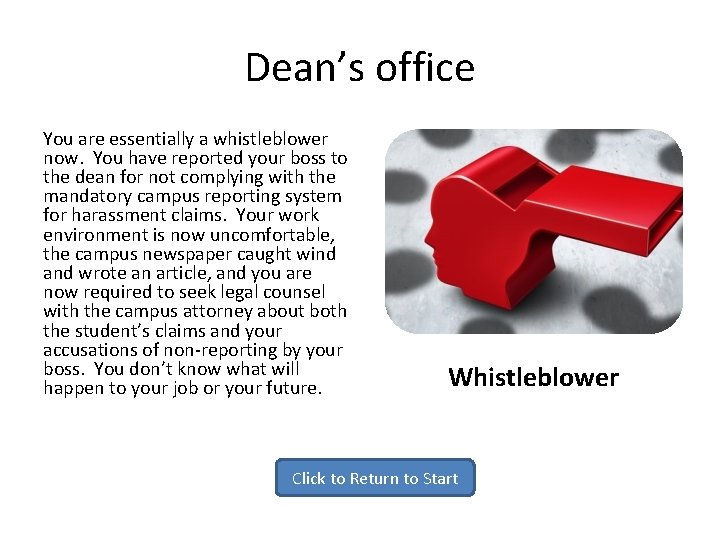 Dean’s office You are essentially a whistleblower now. You have reported your boss to