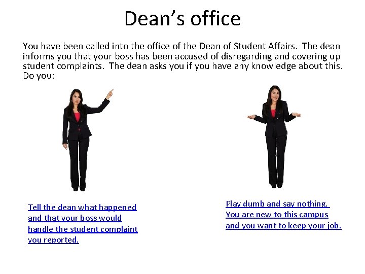 Dean’s office You have been called into the office of the Dean of Student