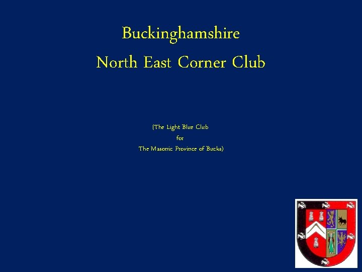 Buckinghamshire North East Corner Club (The Light Blue Club for The Masonic Province of