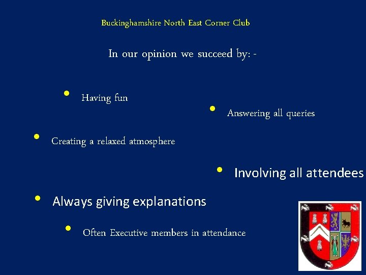 Buckinghamshire North East Corner Club In our opinion we succeed by: - • •