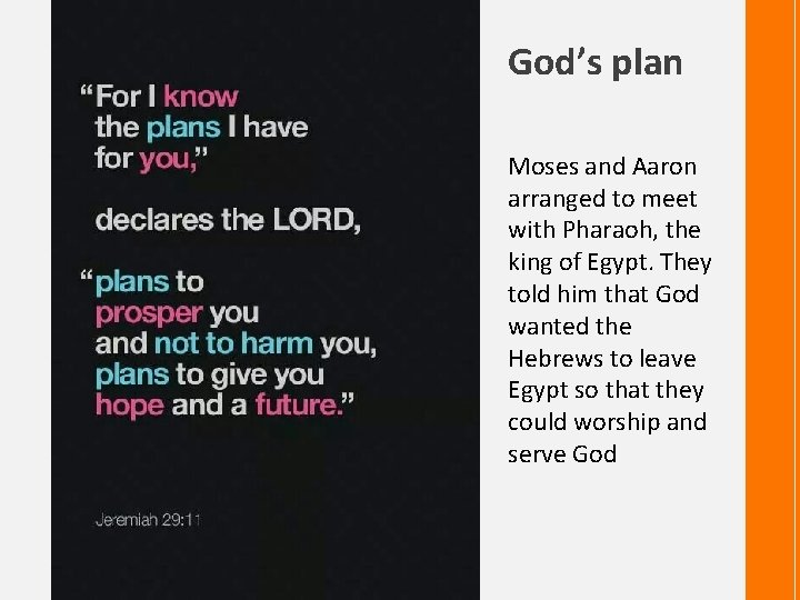 God’s plan Moses and Aaron arranged to meet with Pharaoh, the king of Egypt.