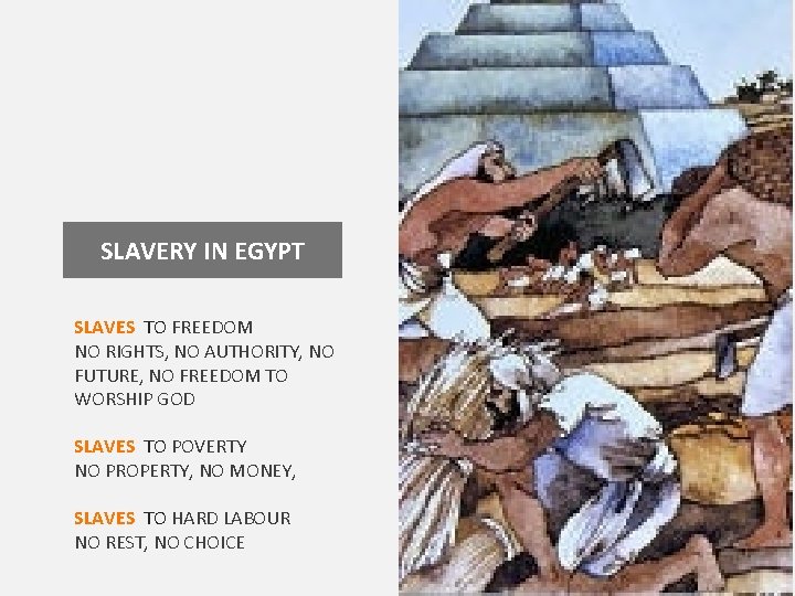SLAVERY IN EGYPT SLAVES TO FREEDOM NO RIGHTS, NO AUTHORITY, NO FUTURE, NO FREEDOM