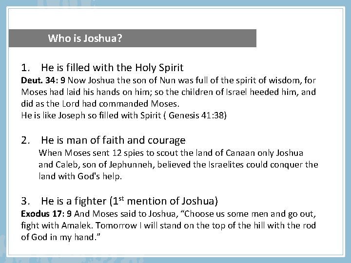 Who is Joshua? 1. He is filled with the Holy Spirit Deut. 34: 9