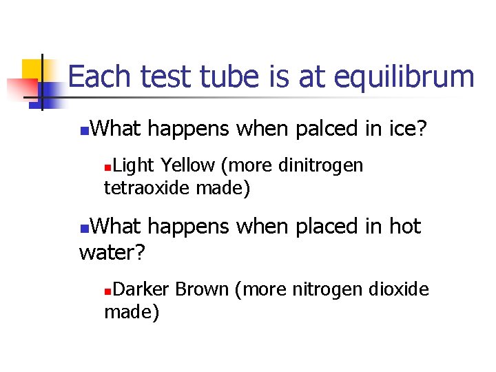 Each test tube is at equilibrum n What happens when palced in ice? Light