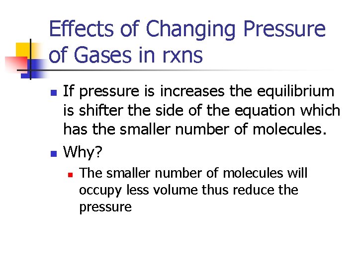 Effects of Changing Pressure of Gases in rxns n n If pressure is increases
