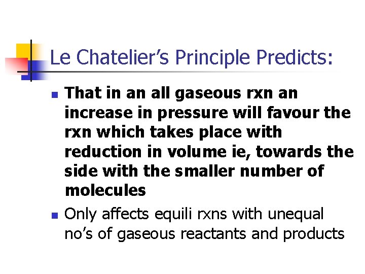 Le Chatelier’s Principle Predicts: n n That in an all gaseous rxn an increase