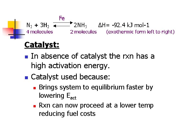 Catalyst: n In absence of catalyst the rxn has a high activation energy. n