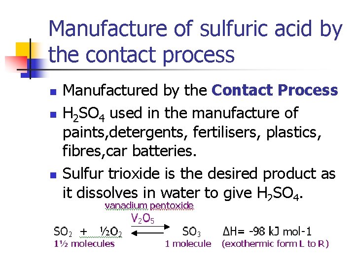 Manufacture of sulfuric acid by the contact process n n n Manufactured by the