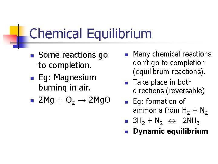 Chemical Equilibrium n n n Some reactions go to completion. Eg: Magnesium burning in