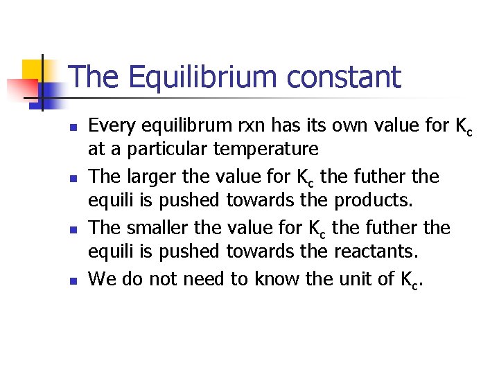 The Equilibrium constant n n Every equilibrum rxn has its own value for Kc