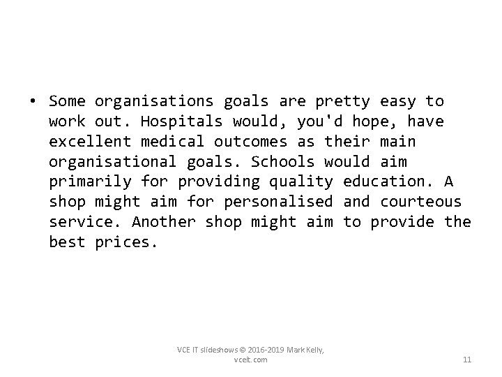  • Some organisations goals are pretty easy to work out. Hospitals would, you'd
