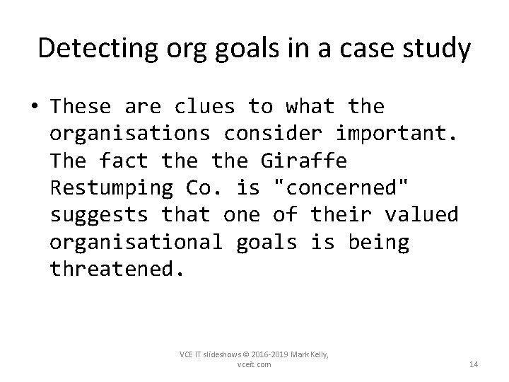 Detecting org goals in a case study • These are clues to what the