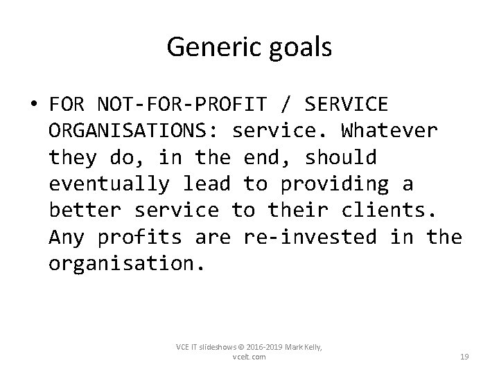 Generic goals • FOR NOT-FOR-PROFIT / SERVICE ORGANISATIONS: service. Whatever they do, in the