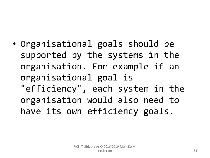  • Organisational goals should be supported by the systems in the organisation. For