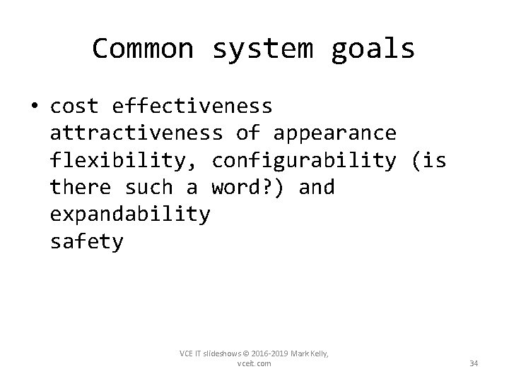 Common system goals • cost effectiveness attractiveness of appearance flexibility, configurability (is there such