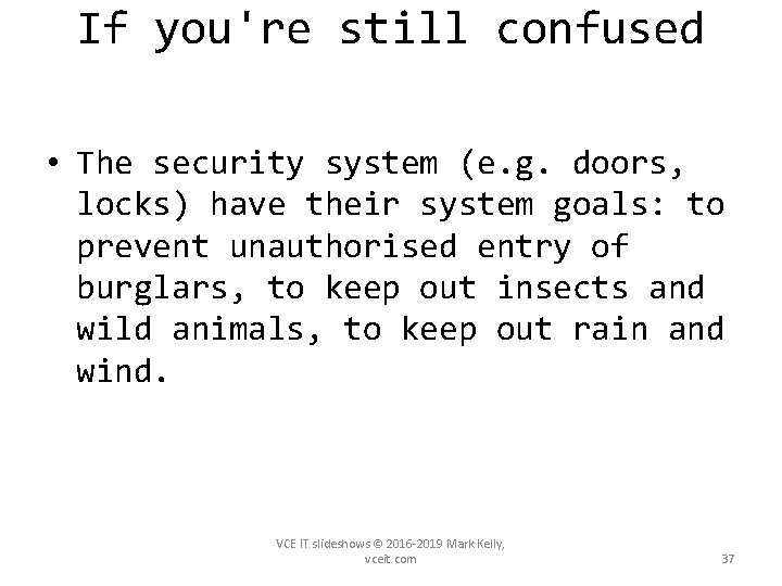 If you're still confused • The security system (e. g. doors, locks) have their