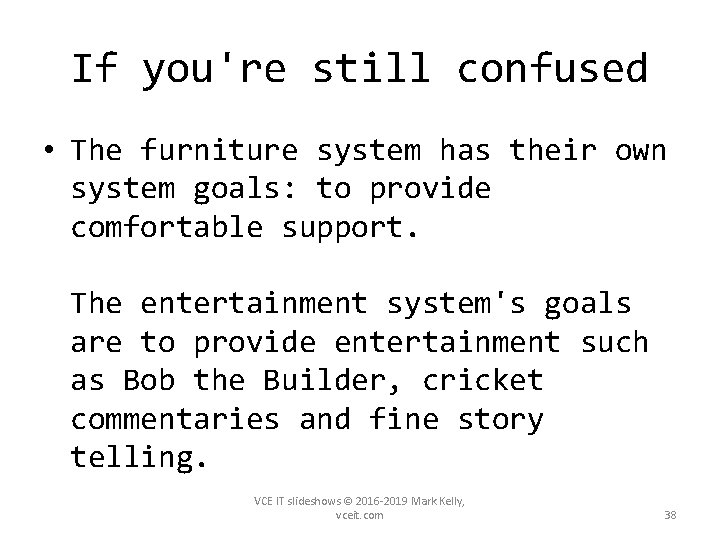 If you're still confused • The furniture system has their own system goals: to