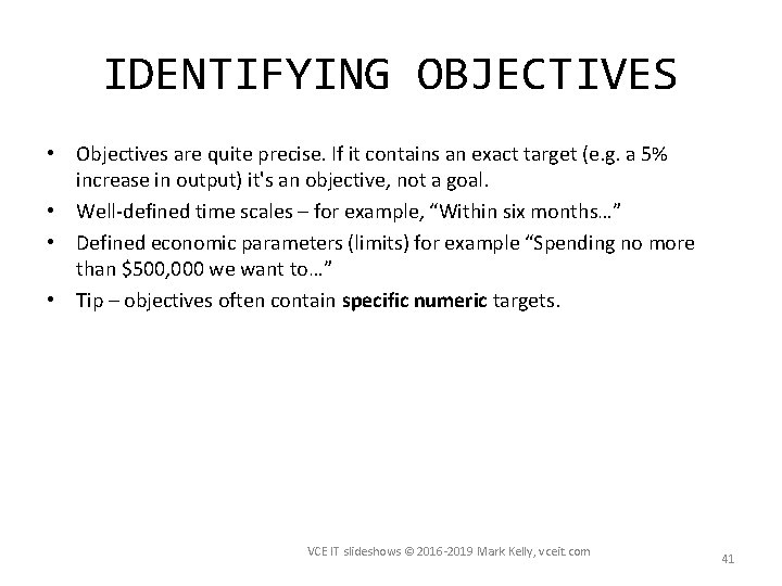 IDENTIFYING OBJECTIVES • Objectives are quite precise. If it contains an exact target (e.