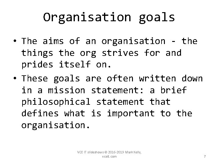 Organisation goals • The aims of an organisation - the things the org strives