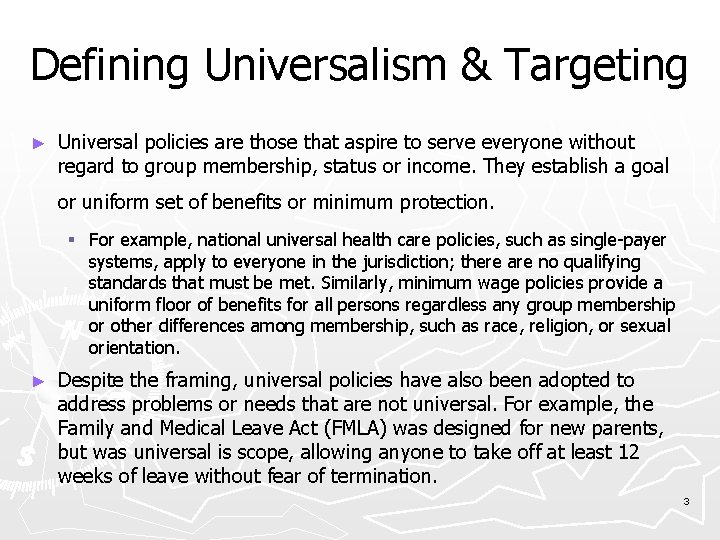 Defining Universalism & Targeting ► Universal policies are those that aspire to serve everyone