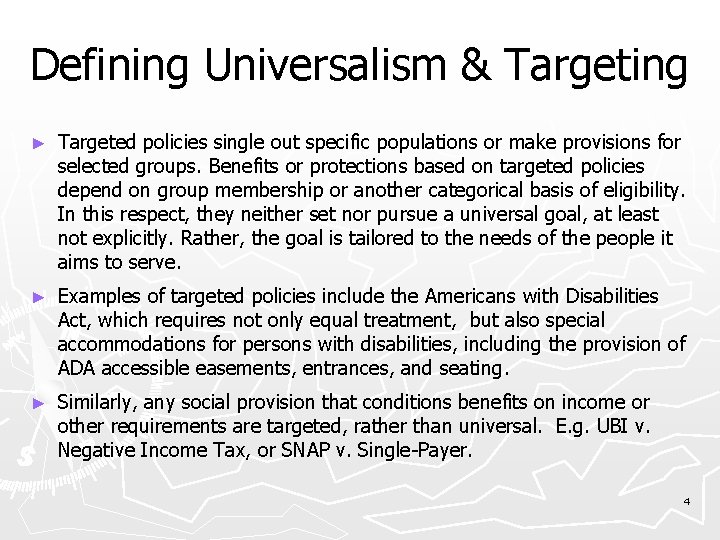 Defining Universalism & Targeting ► Targeted policies single out specific populations or make provisions