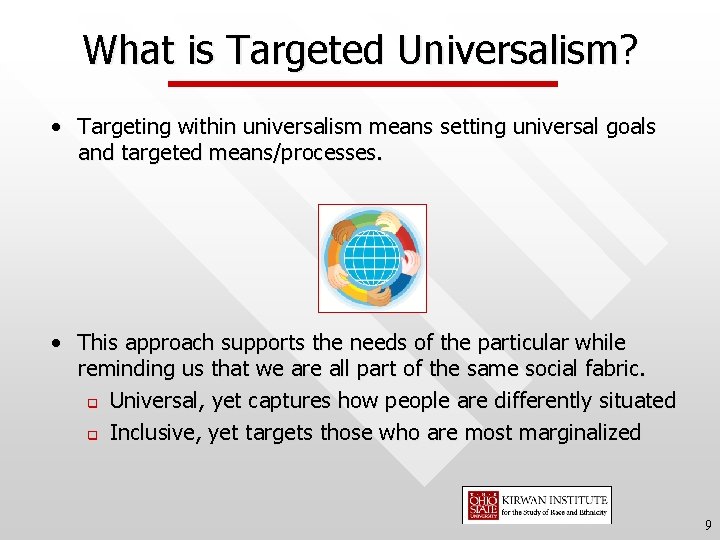What is Targeted Universalism? • Targeting within universalism means setting universal goals and targeted