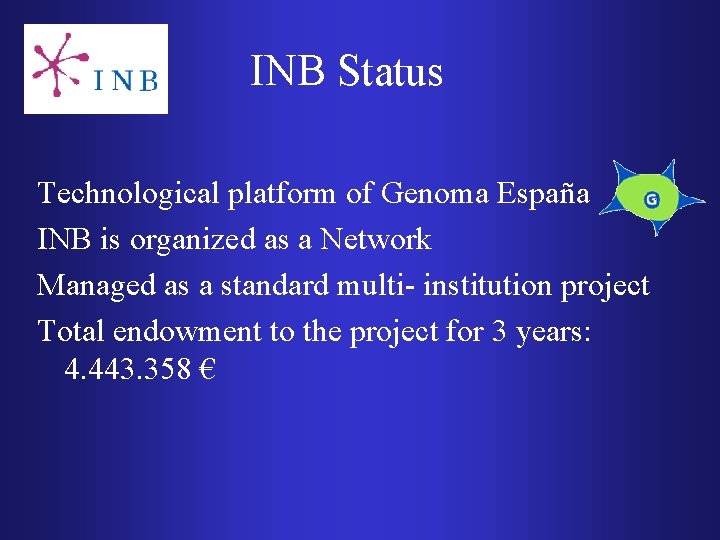 INB Status Technological platform of Genoma España INB is organized as a Network Managed