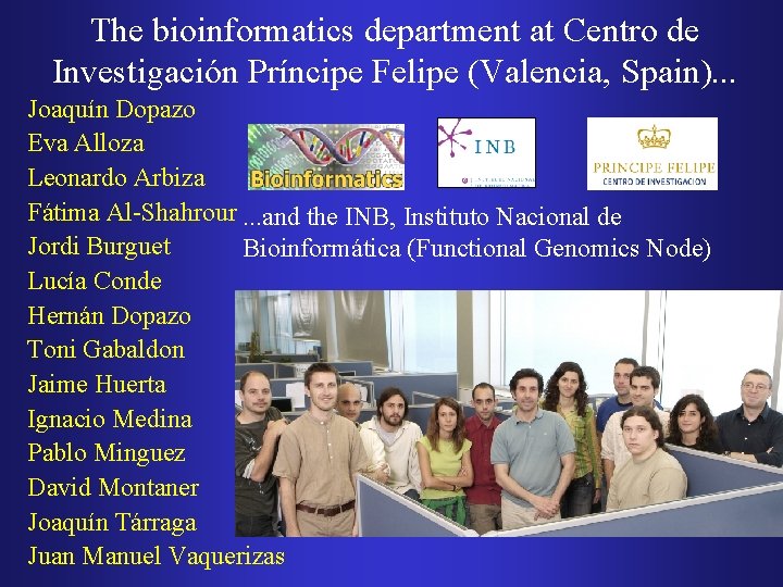 The bioinformatics department at Centro de Investigación Príncipe Felipe (Valencia, Spain). . . Joaquín