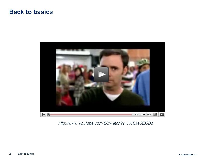Back to basics http: //www. youtube. com: 80/watch? v=KUOte 3 El 3 Bs 2
