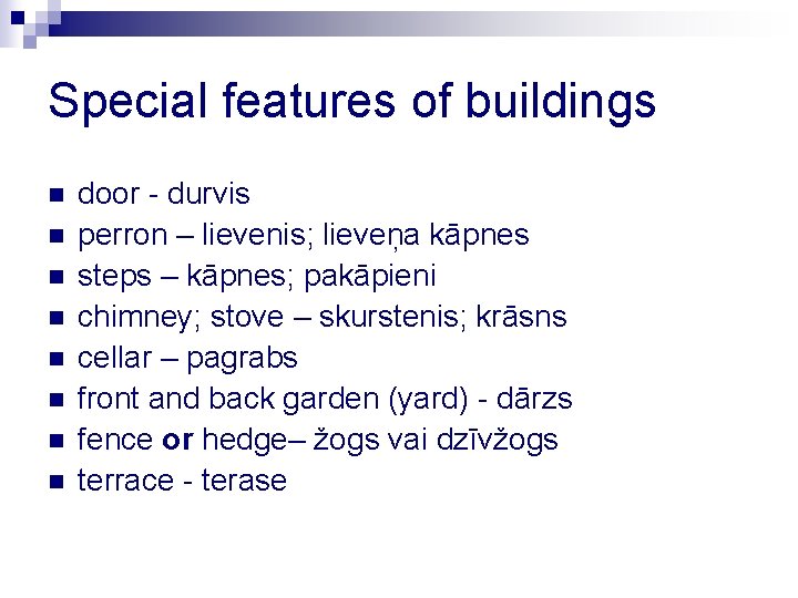 Special features of buildings n n n n door - durvis perron – lievenis;