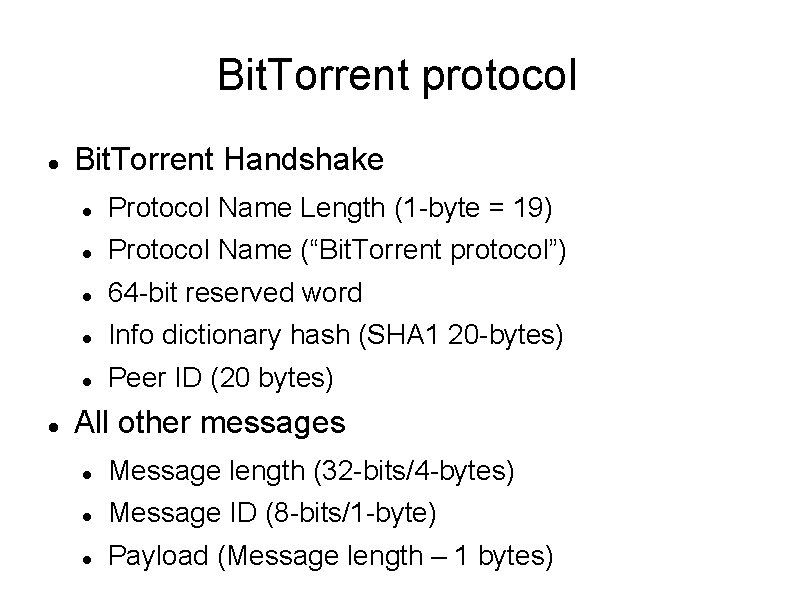 Bit. Torrent protocol Bit. Torrent Handshake Protocol Name Length (1 -byte = 19) Protocol