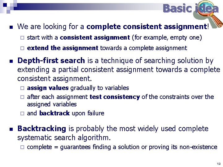 Basic idea n n We are looking for a complete consistent assignment! ¨ start