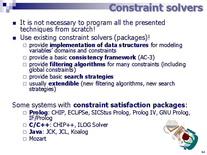 Constraint solvers n n It is not necessary to program all the presented techniques