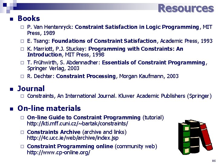 n Books ¨ ¨ ¨ n P. Van Hentenryck: Constraint Satisfaction in Logic Programming,