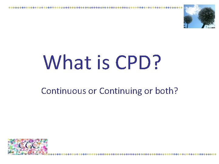 What is CPD? Continuous or Continuing or both? 