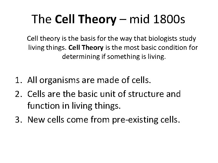 The Cell Theory – mid 1800 s Cell theory is the basis for the