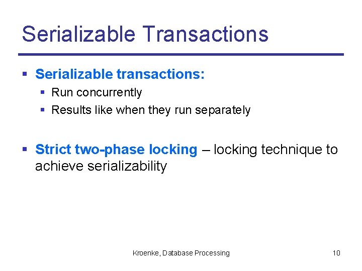 Serializable Transactions § Serializable transactions: § Run concurrently § Results like when they run