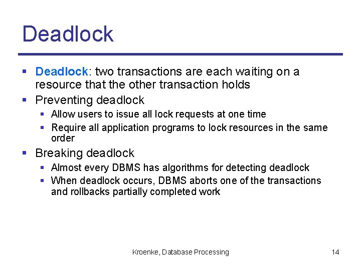 Deadlock § Deadlock: two transactions are each waiting on a resource that the other