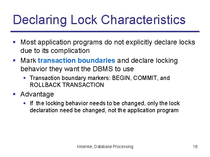 Declaring Lock Characteristics § Most application programs do not explicitly declare locks due to