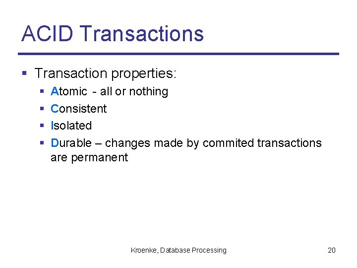 ACID Transactions § Transaction properties: § § Atomic - all or nothing Consistent Isolated