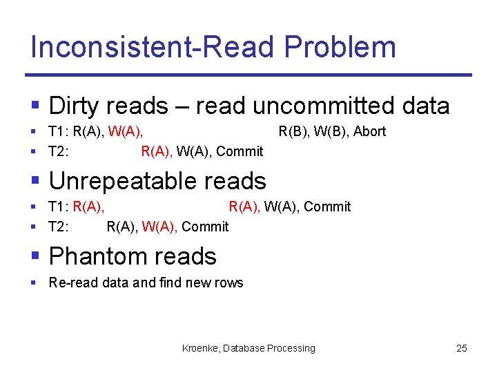 Inconsistent-Read Problem § Dirty reads – read uncommitted data § T 1: R(A), W(A),