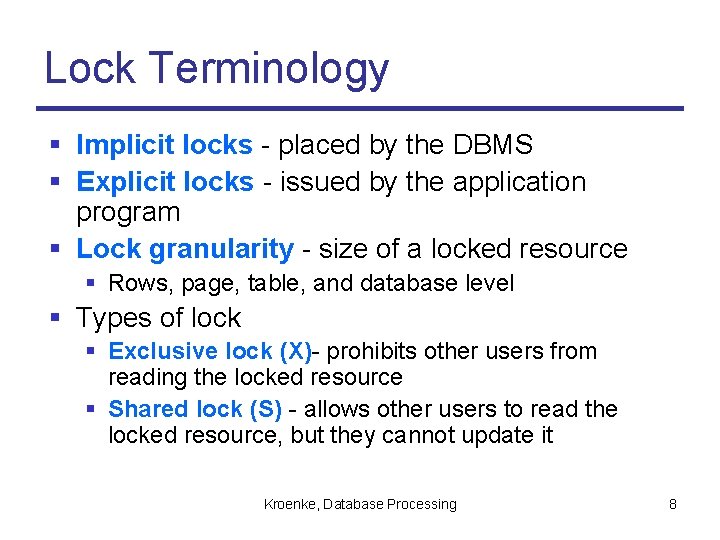 Lock Terminology § Implicit locks - placed by the DBMS § Explicit locks -
