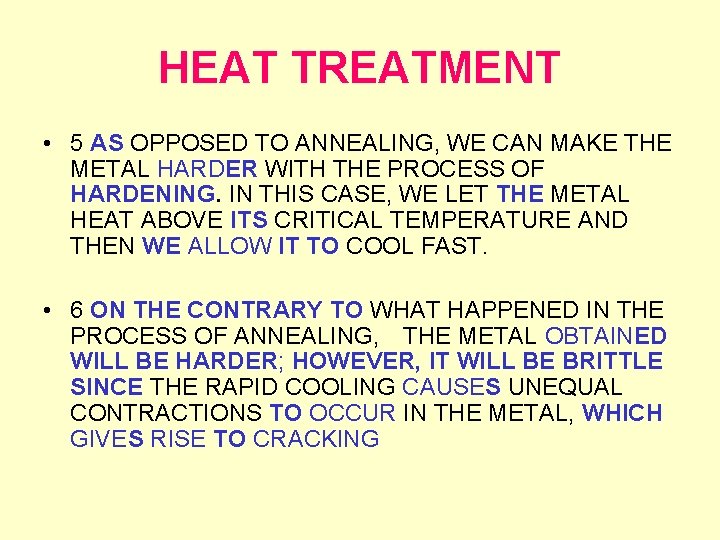 HEAT TREATMENT • 5 AS OPPOSED TO ANNEALING, WE CAN MAKE THE METAL HARDER